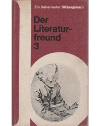 Der Literaturfreund 3 - Dichtung von der Aufklärung bis zur Romantik. Epochen, Motive, Probleme und Vergleiche