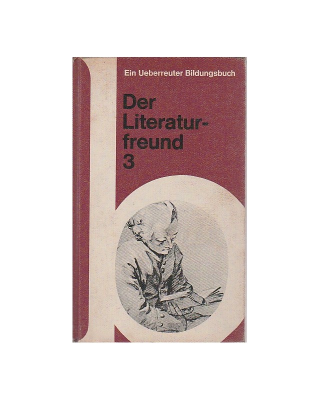 Der Literaturfreund 3 - Dichtung von der Aufklärung bis zur Romantik. Epochen, Motive, Probleme und Vergleiche