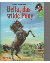 Das Pony-Trio - Bella, das wilde Pony