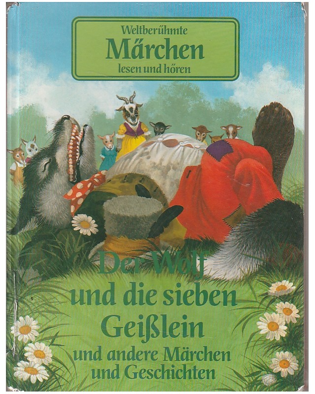 Weltberühmte Märchen - Der Wolf und die sieben Geißlein - und andere Märchen und Geschichten