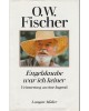 O. W. Fischer - Engelsknabe war ich keiner - Erinnerung an eine Jugend