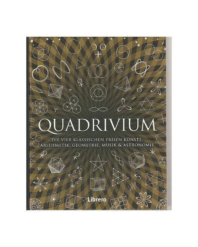 Quadrivium - Die vier klassischen freien Künste: Arithmetik, Geometrie, Musik & Astronomie