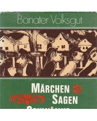Banater Volksgut - Märchen, Sagen und Schwänke - Band 1