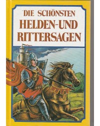 Die schönsten Helden- und Rittersagen - Sonderausgabe