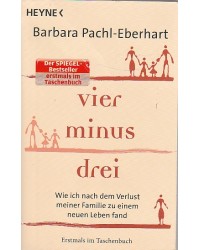 vier minus drei - Wie ich nach dem Verlust meiner Familie zu einem neuen Leben fand - Taschenbuch
