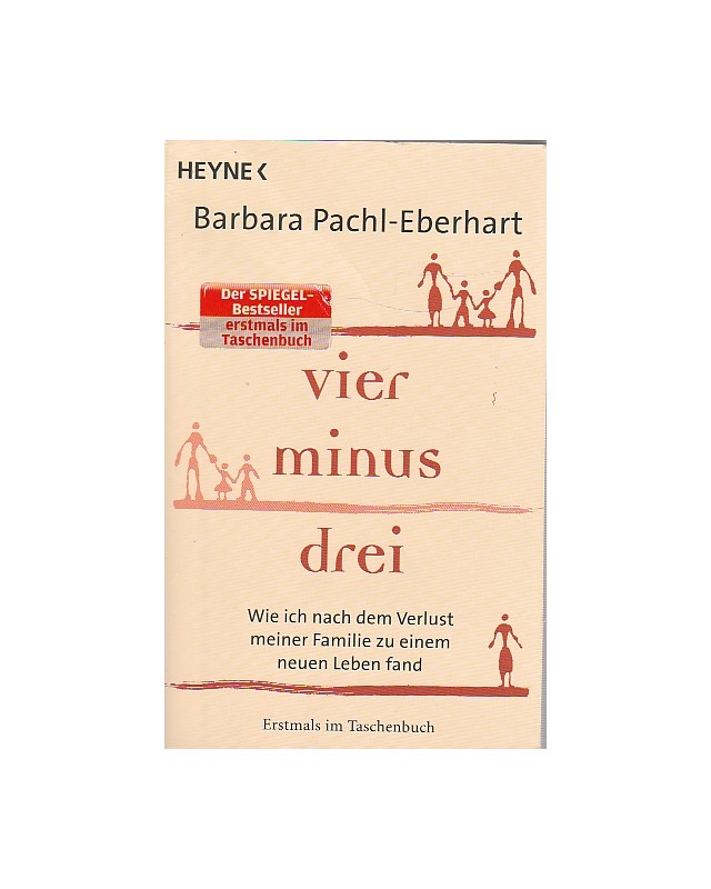 vier minus drei - Wie ich nach dem Verlust meiner Familie zu einem neuen Leben fand - Taschenbuch