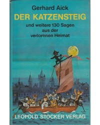 Der Katzensteig und weitere 130 Sagen aus der verlorenen Heimat