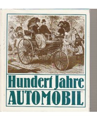 Hundert Jahre Automobil - Berichte und Befunde
