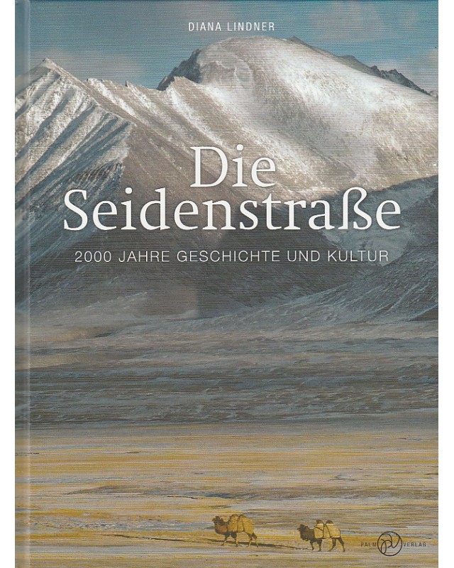 Die Seidenstraße - 2000 Jahre Geschichte und Kultur.