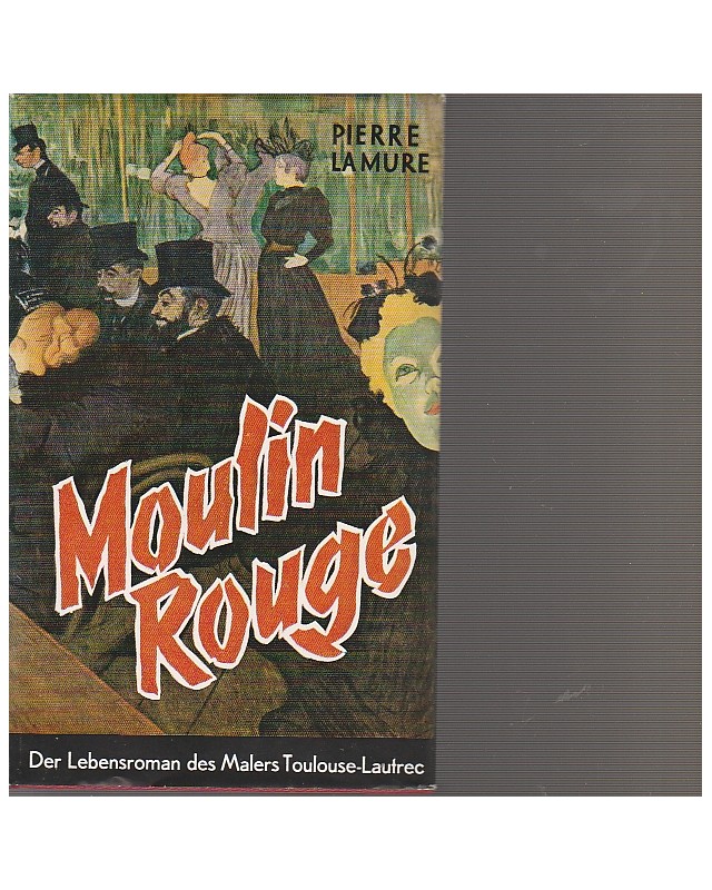 Moulin Rouge - Der Lebensroman des Malers Toulouse-Lautrec