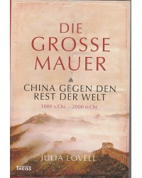 Die Große Mauer - China gegen den Rest der Welt - 1000 v. Chr.-2000 n. Chr.