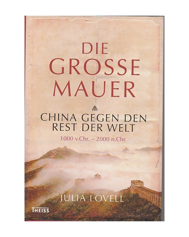 Die Große Mauer - China gegen den Rest der Welt - 1000 v. Chr.-2000 n. Chr.