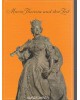 Maria Theresia und ihre Zeit