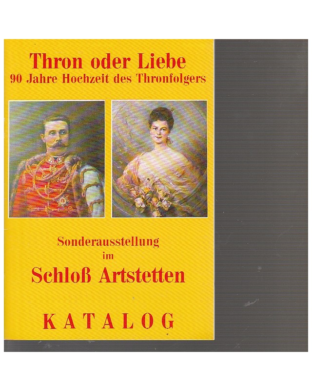 Sonderausstellung Artstetten - Thron der Liebe - 90 Jahre Hochzeit des Thronfolgers