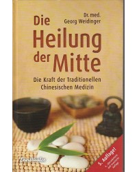 Die Heilung der Mitte - Die Kraft der Traditionellen Chinesischen Medizin