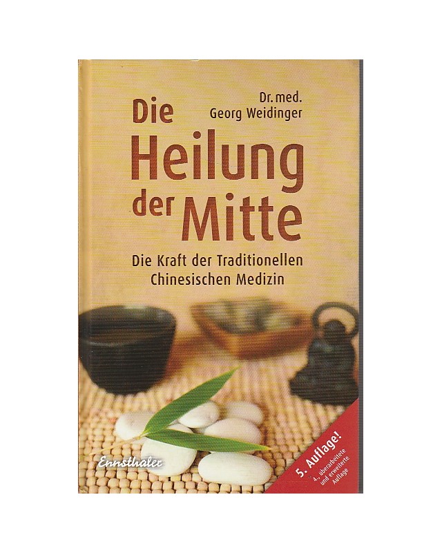 Die Heilung der Mitte - Die Kraft der Traditionellen Chinesischen Medizin