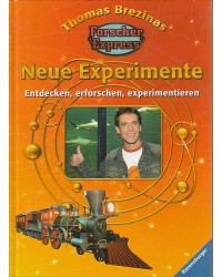 Thomas Brezinas Forscherexpress - Neue Experimente-Entdecken, erforschen, experimentieren