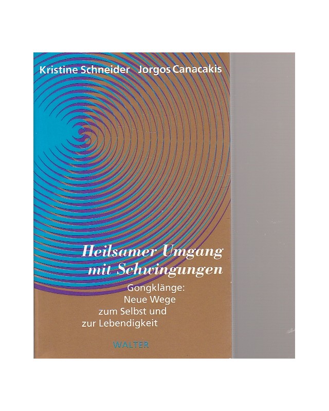 Heilsamer Umgang mit Schwingungen - Gongklänge: Neue Wege zum Selbst und zur Lebendigkeit