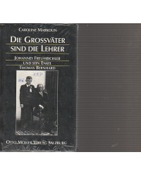 Die Grossväter sind die Lehrer - Johannes Freumbichler und sein Enkel Thomas Bernhard