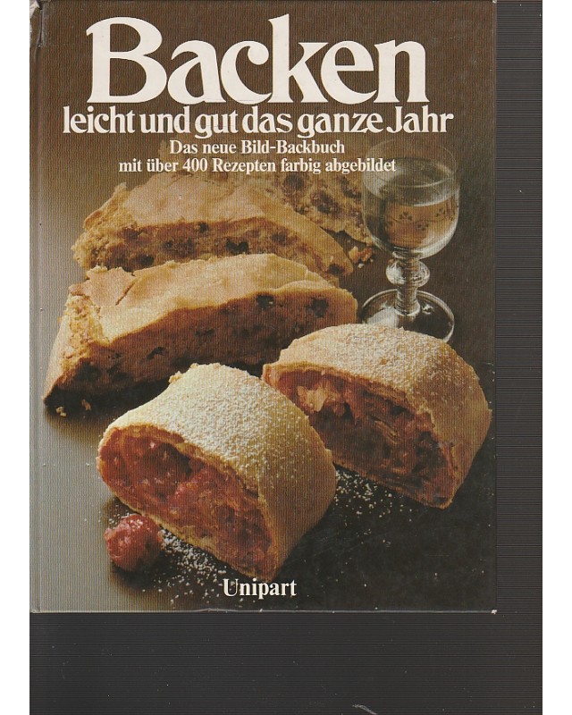 Backen - leicht und gut das ganze Jahr