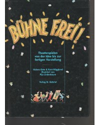 Bühne frei - Theaterspielen   von der Idee bis zur fertigen Vorstellung