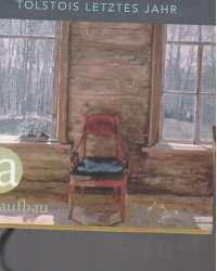 Entlasse mich aus deinem Herzen - Tolstois letztes Jahr