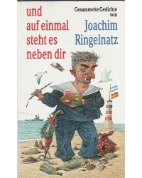 Joachim Ringelnatz - Und auf einmal steht es neben dir - Gesammelte Gedichte