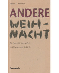 Andere Weihnacht - Die Nacht ist nicht vorbei - Erzählungen und Gedichte