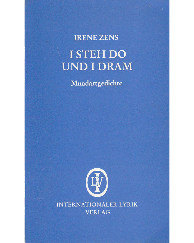 I steh do und I dram - Mundartgedichte