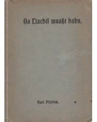 Oa Liachtl muaßt habn - Dichtungen in niederösterreichischer Mundart