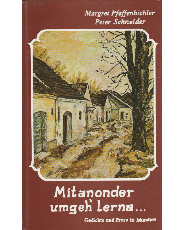 Mitanonder umgeh lerna... - Gedichte und Prosa in niederösterreichischer Mundart