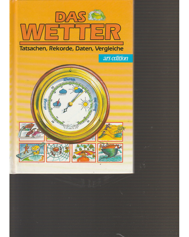 Das Wetter - Tatsachen, Rekorde, Daten, Vergleiche