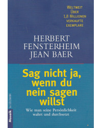 Sag nicht ja, wenn du nein sagen willst - Wie man seine Persönlichkeit wahrt und durchsetzt - Taschenbuch
