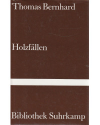 Holzfällen - Eine Erregung - Band 927der Bibliothek Suhrkamp