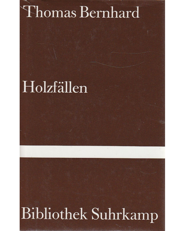 Holzfällen - Eine Erregung - Band 927der Bibliothek Suhrkamp