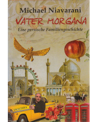 Vater Morgana - Eine persische Familiengeschichte
