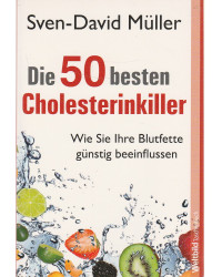 Die 50 besten Colesterinkiller - Wie Sie Ihre Blutfette günstig beeinflussen