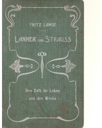 Lanner und Strauss - Ihre Zeit, ihr Leben und ihre Werke