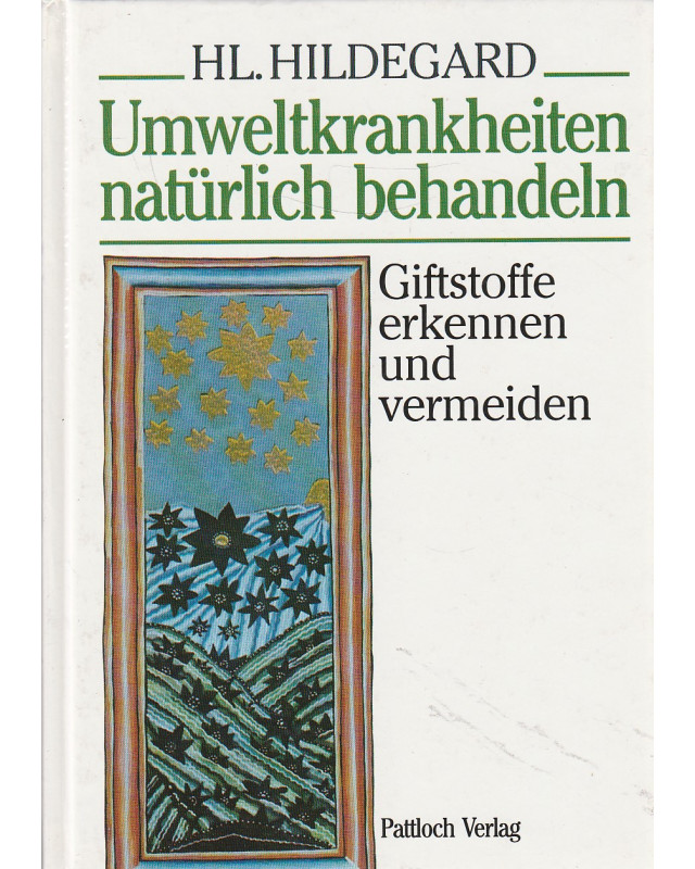 Hl. Hildegard - Umweltkrankheiten natürlich behandeln