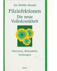 Pilzinfektionen - Die neue Volkskrankheit - Erkennen, Behandeln, Vorbeugen