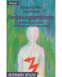 Verdauungsprobleme - Be-Deutung und Chance von Magen- und Darmsymptomen