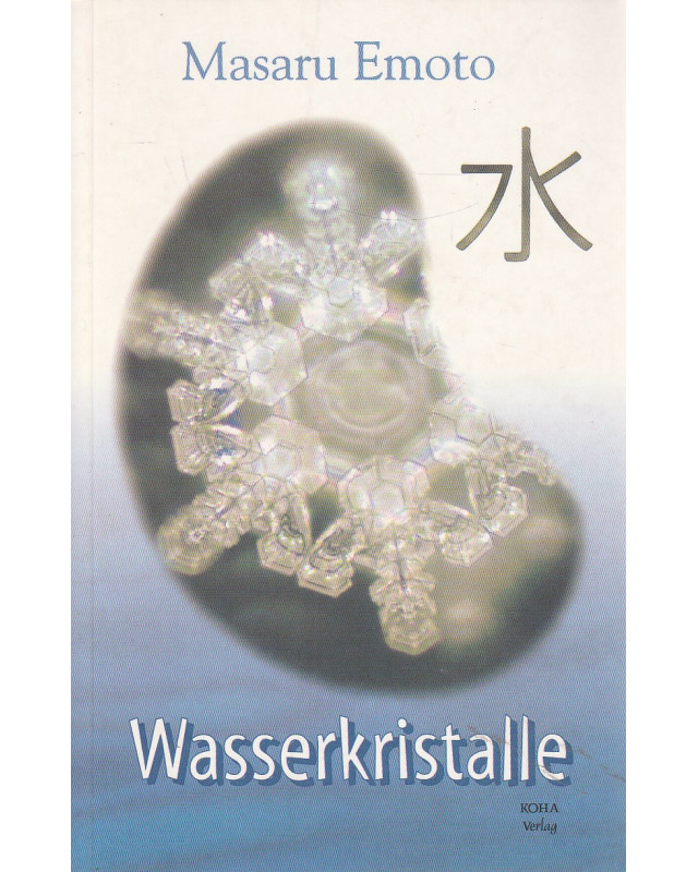 Wasserkristalle - Was das Wasser zu sagen hat