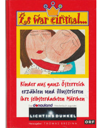 Es war einmal - Kinder aus ganz Österreich erzählen und illustrieren ihre selbsterdachten Märchen