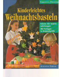Kinderleichtes Weihnachtsbasteln - Schritt-für- Schritt- Anleitungen