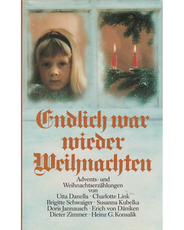 Endlich war wieder Weihnachten - Advents- und Weihnachtserzählungen