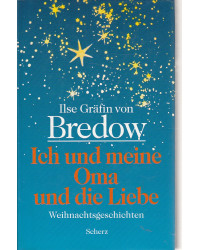 Ich und meine Oma und die Liebe - Weihnachtsgeschichten