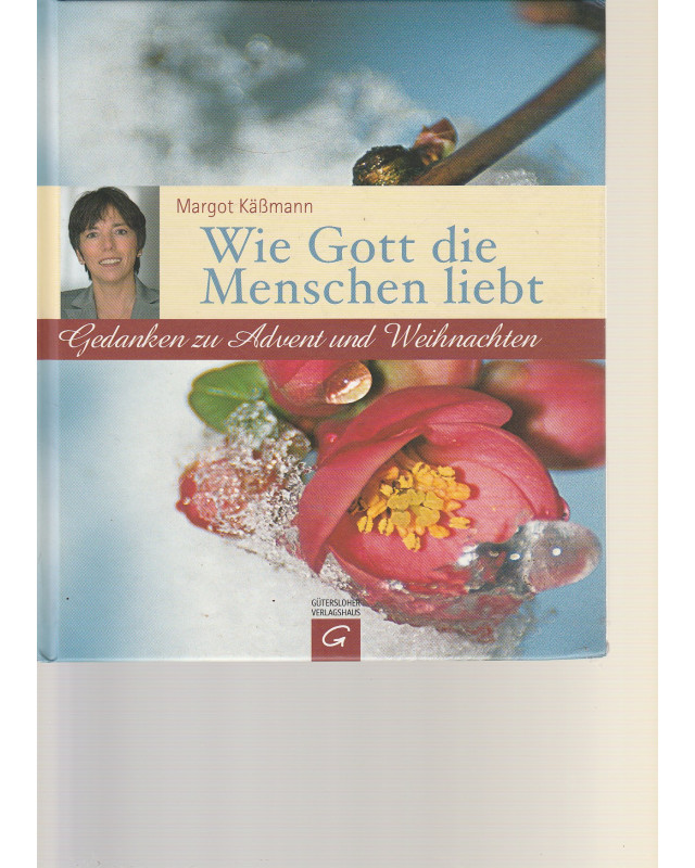 Wie Gott die Menschen liebt - Gedanken zu Advent und Weihnachten