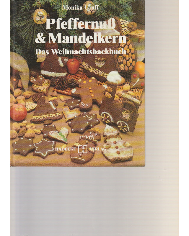 Pfeffernuß & Mandelkern - Das Weihnachtsbackbuch