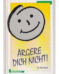 Ärgere dich nicht - So überwindet man Frustration und Ärger