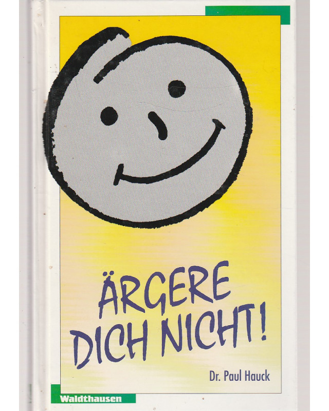 Ärgere dich nicht - So überwindet man Frustration und Ärger